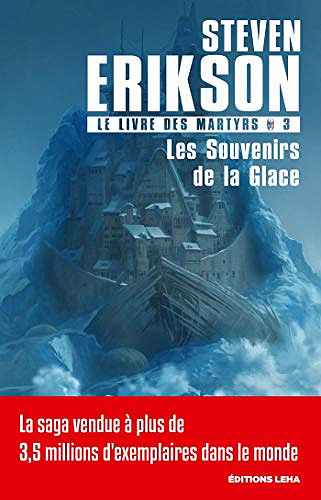 Les Souvenirs de la Glace [Le livre des martyrs, Tome 3] - Steven Erikson (2019)