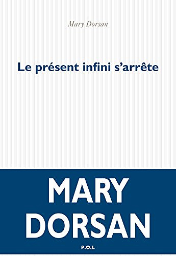 Le présent infini s’arrête - Mary Dorsan