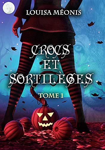 Crocs et sortilèges: Tome 1 - Louisa Méonis (2019)