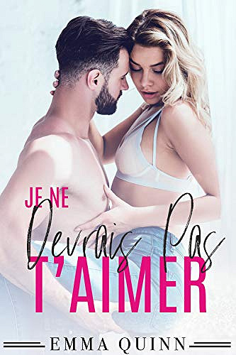 Je ne devrais pas t’aimer - Emma Quinn (2019)