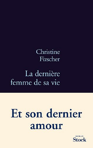 La derniere femme de sa vie - Christine Fizscher
