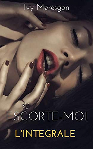 Escorte-moi - L’intégrale - Ivy Meresgon (2019)