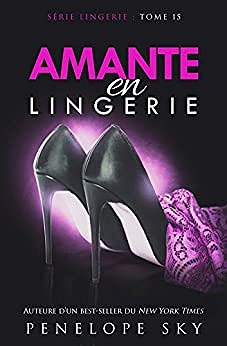 Penelope Sky - Tome 15 Amante en Lingerie (2019)
