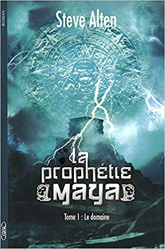 Le Domaine [La Prophétie Maya, tome 1] - Steve Alten