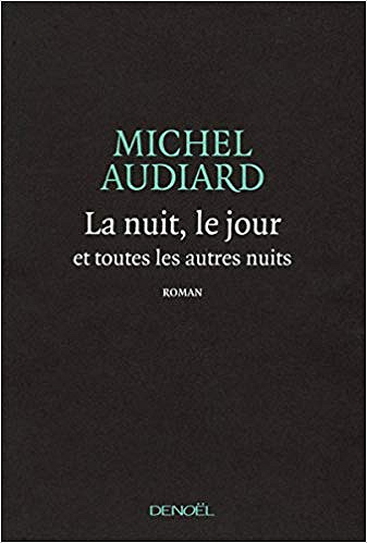 La nuit, le jour et toutes les autres nuits - Michel Audiard