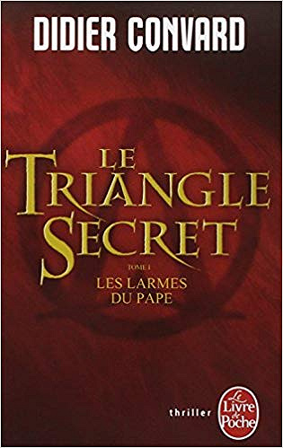 Les larmes du pape [Le Triangle Secret, Tome 1] - Didier Convard