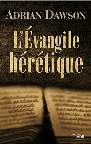 L’Évangile Hérétique - Adrian Dawson