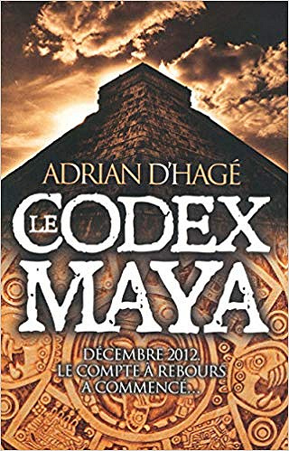 Le Codex Maya - Adrian d’Hagé