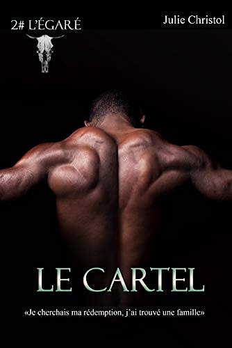 L’égaré [Le Cartel, Tome 2] - Julie Christol (2019)
