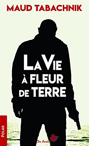 La Vie à fleur de terre - Maud Tabachnik