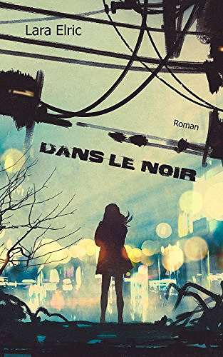 Dans le noir - Lara Elric