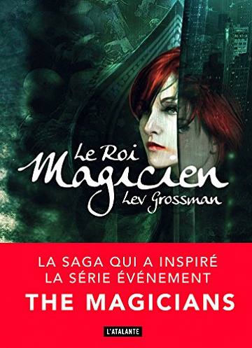 Le Roi Magicien [Les magiciens, Tome 2] - Lev Grossman
