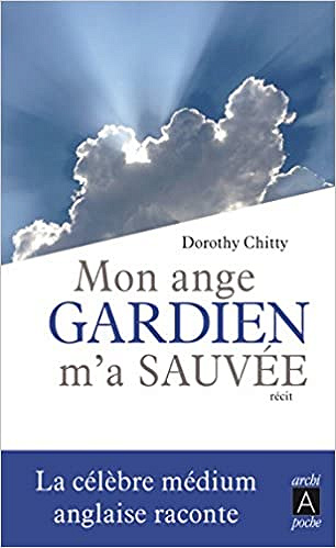 Mon ange gardien m’a sauvée - Dorothy Chitty
