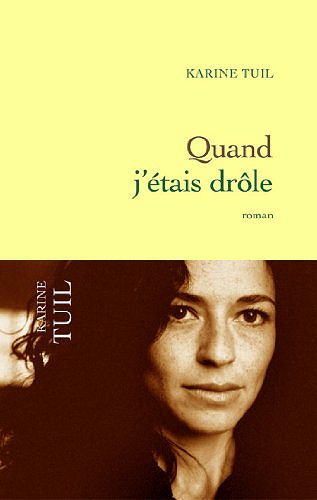 Quand j’étais drôle - Karine Tuil