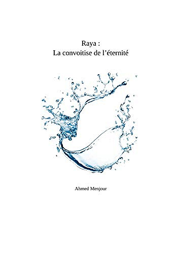 Raya : La Convoitise de l’éternité - Ahmed Menjour (2019)