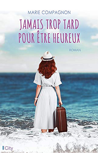 Jamais trop tard pour être heureux - Marie Compagnon (2019)