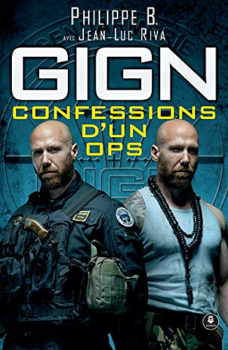 GIGN : confessions d’un OPS: En tête d’une colonne d’assaut - Philippe B. (2019)
