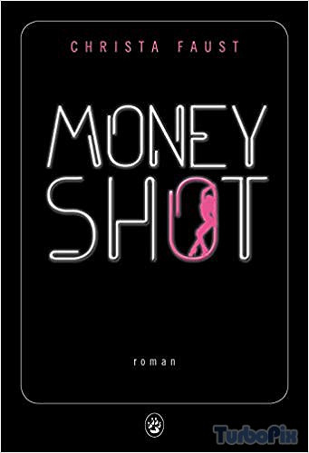 Money shot - Christa Faust