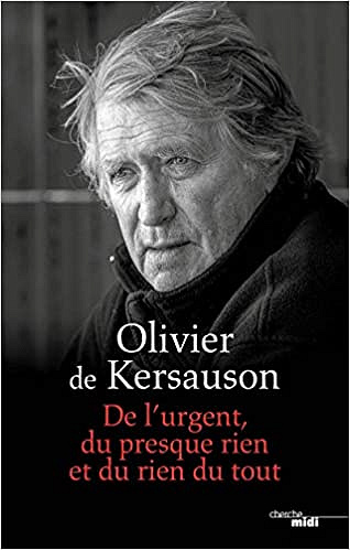 De l’urgent, du presque rien et du rien du tout - Olivier de KERSAUSON (2019)