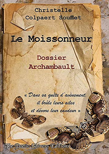 Le Moissonneur : Dossier Archambault - Christelle Colpaert Soufflet (2019)
