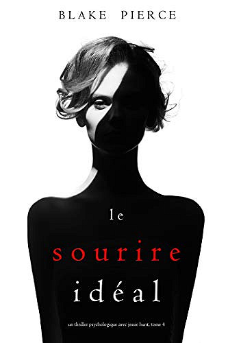 Le sourire idéal [Jessie Hunt, Tome 4] - Blake Pierce (2020)