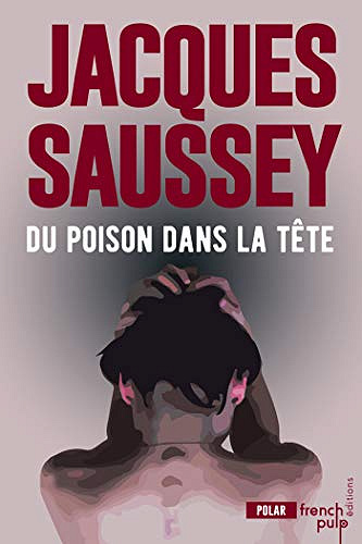 Du poison dans la tête [Magne et Heslin, Tome 8] - Jacques Saussey (2019)