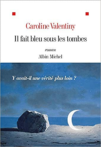 Il fait bleu sous les tombes - Caroline Valentiny (Rentrée Littérature 2020)