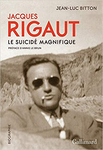 Jacques Rigaut : le suicidé magnifique - Jean-Luc Bitton (2019)