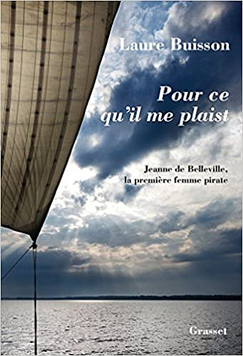 Pour ce qu’il me plaist: La première femme pirate - Laure Buisson