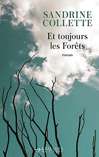 Et Toujours Les Forêts - Sandrine Collette (2020)