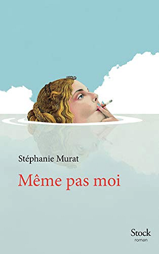 Même pas moi - Stéphanie Murat (2019)
