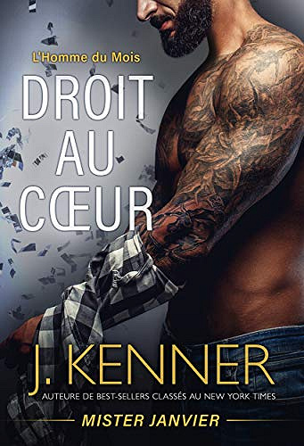 Droit au coeur : Mister Janvier [L’homme du mois, Tome 1] - J. Kenner (2020)