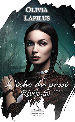 Revèle-toi [L’écho du passé, Tome 1] - Olivia Lapilus (2020)