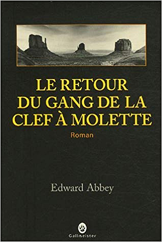 Le retour du gang de la clef a mole - Edward Abbey