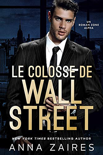 Le colosse de Wall Street [Alpha Zone, Tome 1] - Anna Zaïres (2020)