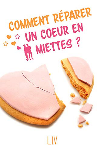 Comment réparer un coeur en miettes - Liv L (2020)