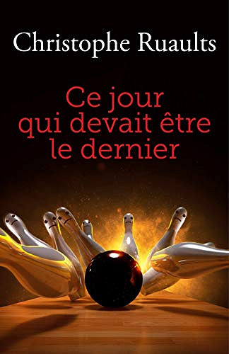Ce jour qui devait être le dernier - Christophe Ruaults (2020)