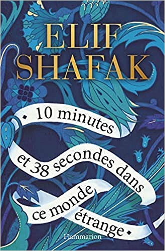 10 minutes et 38 secondes dans ce monde étrange - Elif Shafak (2020)
