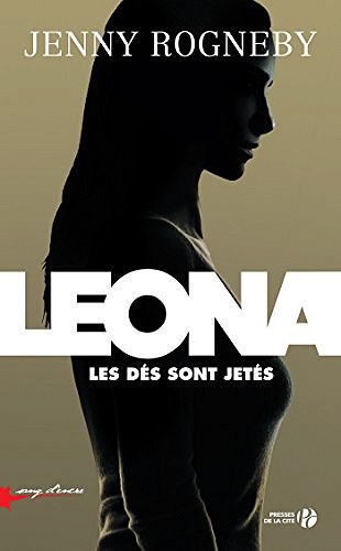 Les dés sont jetés [Leona, Tome 1] - Jenny Rogneby