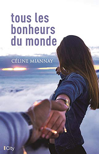 Tous les bonheurs du monde - Céline Miannay (2020)