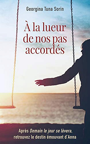 À la lueur de nos pas accordés [Demain le jour se lèvera, Tome 2] - Georgina Tuna Sorin (2019)