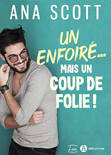 Un enfoiré… mais un coup de folie - Ana Scott (2020)