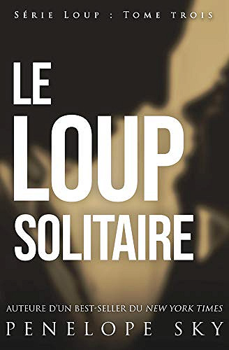 Le Loup solitaire [Loup, Tome 3] - Penelope Sky (2020)