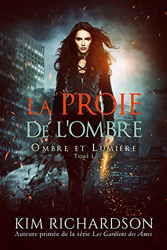 La Proie de L’ombre (Ombre et Lumière t. 1) - Kim Richardson