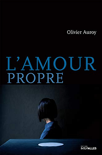 L’Amour propre - Olivier Auroy