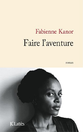 Faire l’aventure - Fabienne Kanor