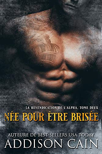 La revandication de l’Alpha T2 : Née pour être brisée - Addison Cain (2020)