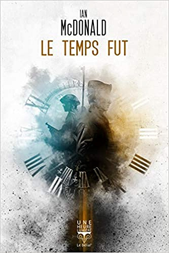 Le Temps fut - Ian McDonald (2020)