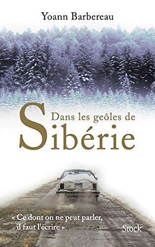 Dans les geôles de Sibérie - Yoann Barbereau (2020)