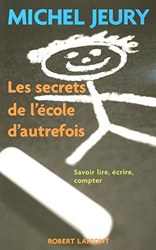 Les secrets de l’ecole d’autref - Jeury Michel